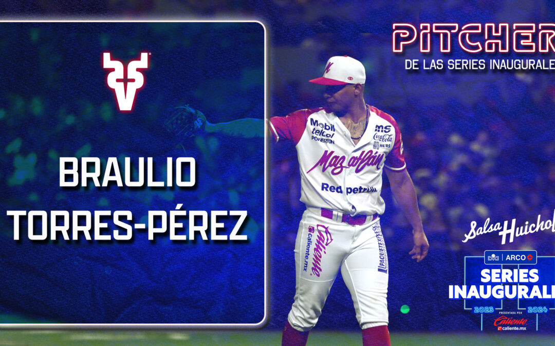 BRAULIO TORRES-PÉREZ PITCHER DE LA SEMANA INAUGURAL