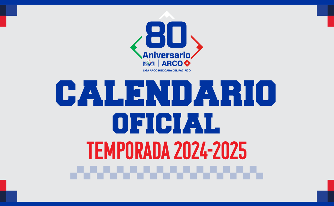 Listo el calendario de la Temporada 2024-2025 de la Liga ARCO Mexicana del Pacífico